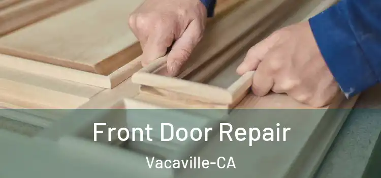 Front Door Repair Vacaville-CA