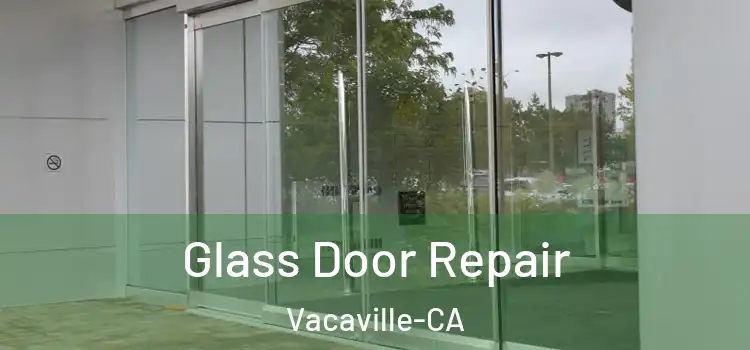Glass Door Repair Vacaville-CA