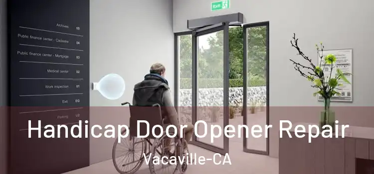 Handicap Door Opener Repair Vacaville-CA