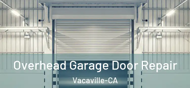 Overhead Garage Door Repair Vacaville-CA